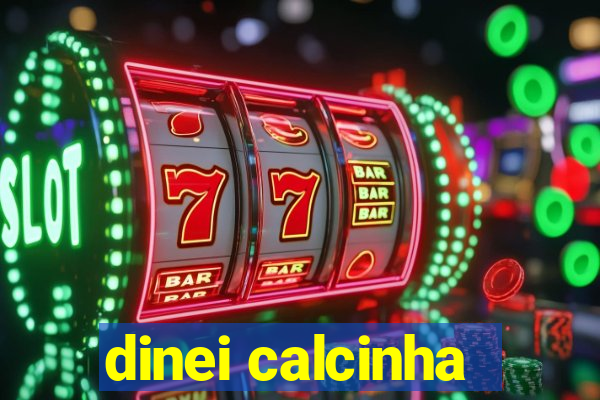 dinei calcinha